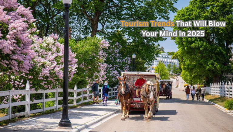 Tourism Trends That Will Blow Your Mind in 2025