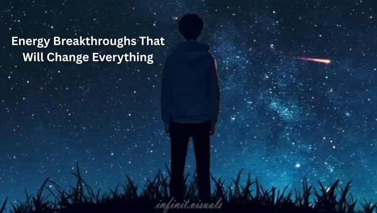 Energy Breakthroughs That Will Change Everything